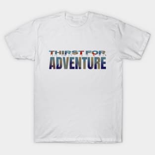 Thirst for adventure | Creative Design T-Shirt
